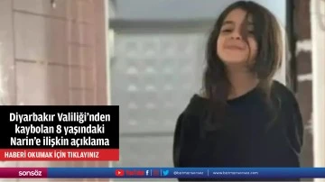 Diyarbakır Valiliği'nden kaybolan 8 yaşındaki Narin'e ilişkin açıklama