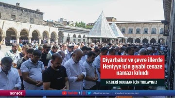 Diyarbakır ve çevre illerde Heniyye için gıyabi cenaze namazı kılındı