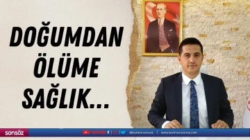 Doğumdan ölüme sağlık…