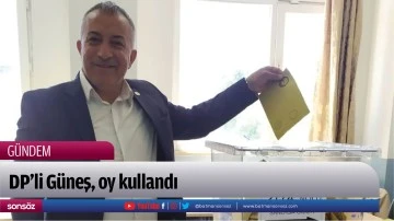 DP’li Güneş, oy kullandı