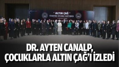 Dr. Ayten Canalp, çocuklarla Altın Çağ’ı izledi 