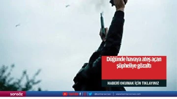 Düğünde havaya ateş açan şüpheliye gözaltı