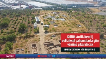 Dülük Antik Kenti jeofiziksel çalışmalarla gün yüzüne çıkarılacak