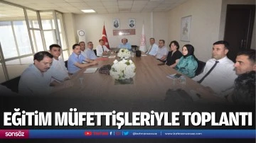 Eğitim müfettişleriyle toplantı