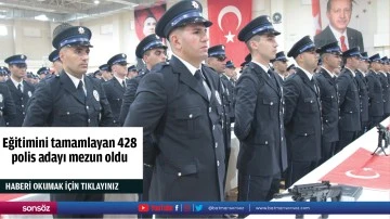 Eğitimini tamamlayan 428 polis adayı mezun oldu