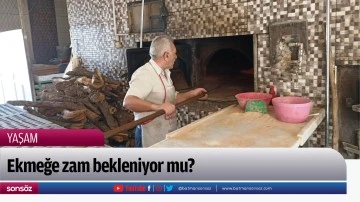 Ekmeğe zam bekleniyor mu?