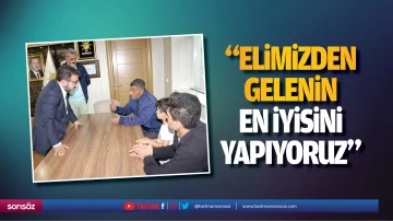 “Elimizden gelenin en iyisini yapıyoruz”