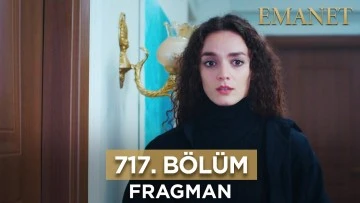 Emanet 717.Bölüm Fragmanı