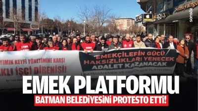 Emek Platformu, Batman Belediyesini protesto etti!