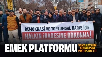 Emek Platformu, Van’a kayyum atanmasını protesto etti