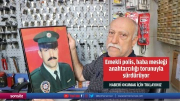 Emekli polis, baba mesleği anahtarcılığı torunuyla sürdürüyor