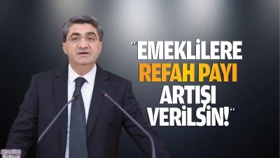 “Emeklilere refah payı artışı verilsin!”