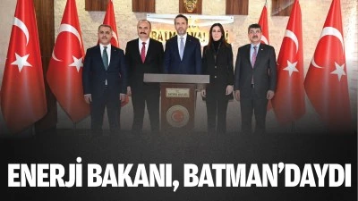 Enerji Bakanı, Batman’daydı