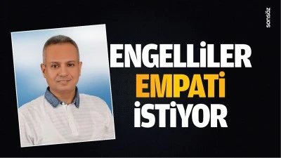 Engelliler empati istiyor