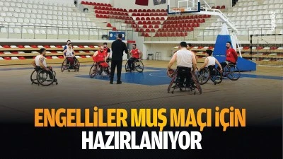 Engelliler Muş maçı için hazırlanıyor