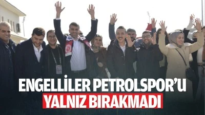 Engelliler Petrolspor’u yalnız bırakmadı