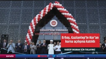 Erbaş, Gaziantep'te Kur'an kursu açılışına katıldı