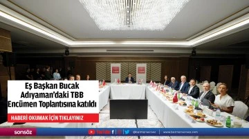 Eş Başkan Bucak, Adıyaman’daki TBB Encümen Toplantısına katıldı