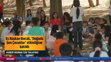 Eş Başkan Bucak, ‘Doğada Şen Çocuklar’ etkinliğine katıldı