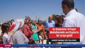 Eş Başkanlar Ortaşar Mahallesinde yurttaşlarla bir araya geldi