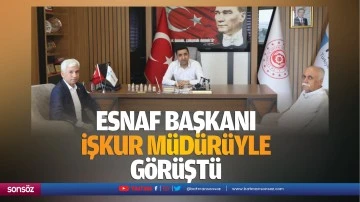 Esnaf Başkanı, İŞKUR müdürüyle görüştü