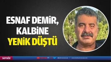 Esnaf Demir, kalbine yenik düştü