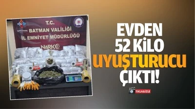 Evden 52 kilo uyuşturucu çıktı!