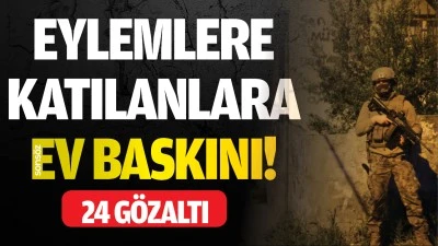 Eylemlere katılanlara ev baskını!