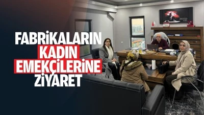 Fabrikaların kadın emekçilerine ziyaret; “12 kadını fabrikalara yerleştirdik”