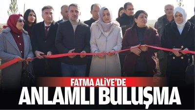 Fatma Aliye’de anlamlı buluşma…