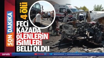 Feci kazada ölenlerin isimleri belli oldu