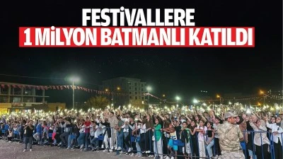 Festivallere 1 milyon Batmanlı katıldı