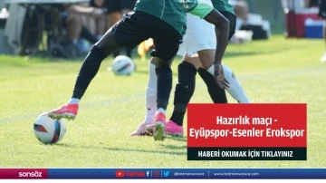 Futbol: Hazırlık maçı - Eyüpspor-Esenler Erokspor