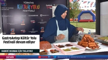 GastroAntep Kültür Yolu Festivali devam ediyor