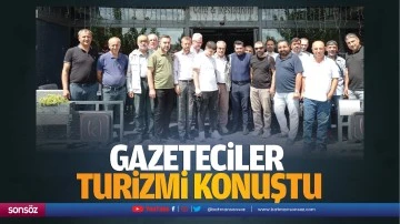 Gazeteciler turizmi konuştu