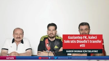 Gaziantep FK, kaleci Sokratis Dioudis'i transfer etti