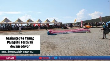 Gaziantep'te Yamaç Paraşütü Festivali devam ediyor