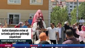 Gelini damadın evine at sırtında getirme geleneği yaşatılıyor