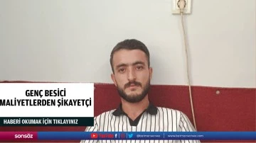 Genç besici, maliyetlerden şikayetçi