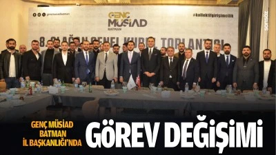 Genç MÜSİAD Batman İl Başkanlığı’nda görev değişimi