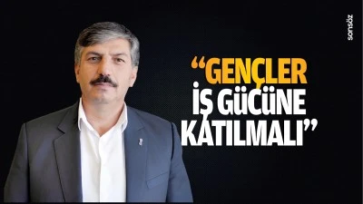 “Gençler iş gücüne katılmalı”