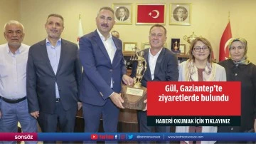 Gül, Gaziantep'te ziyaretlerde bulundu