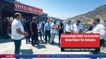 Güneydoğu'daki turizmciler Diyarbakır'da buluştu