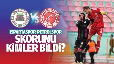 Ispartaspor-Petrolspor skorunu kimler bildi?