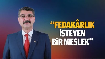 “Fedakârlık isteyen bir meslek…”