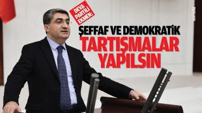 DEVA Partili Ekmen;  “Şeffaf ve demokratik tartışmalar yapılsın”