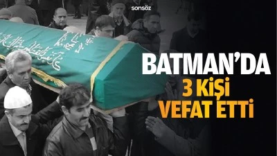 Batman'da 3 kişi vefat etti  