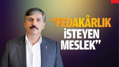 “Fedakârlık isteyen meslek…”