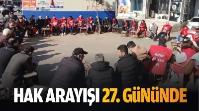 Hak arayışı 27. gününde