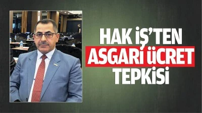 Hak İş’ten asgari ücret tepkisi; “Beklentilerden uzak…”